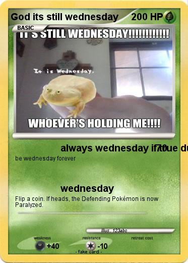Pokemon God its still wednesday