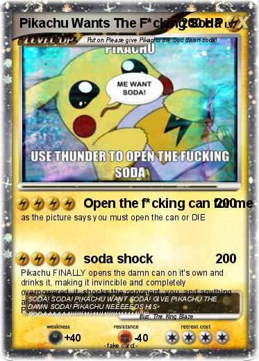 Pokemon Pikachu Wants The F*cking Soda