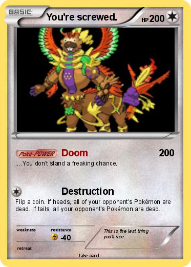 Pokemon You're screwed.