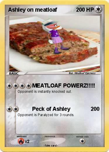 Pokemon Ashley on meatloaf