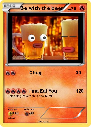 Pokemon Be with the beer