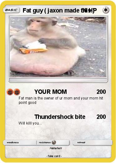 Pokemon Fat guy ( jaxon made this )