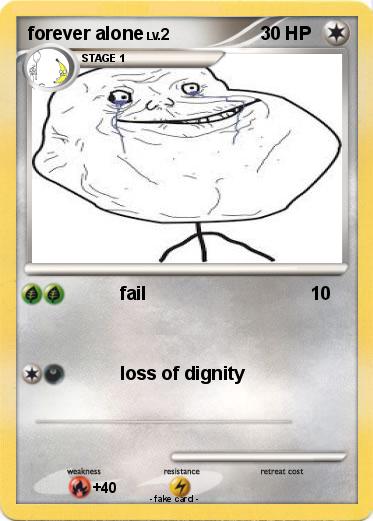 Pokemon forever alone