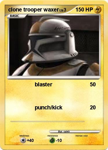 Pokemon clone trooper waxer