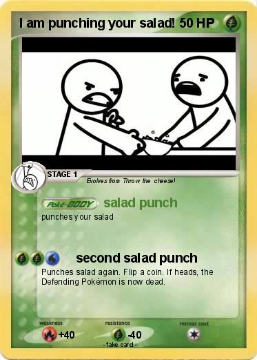 Pokemon I am punching your salad!