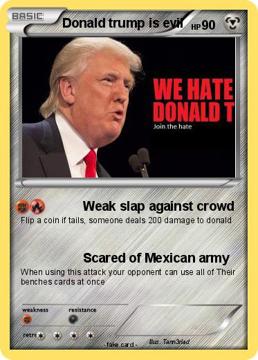 Pokemon Donald trump is evil