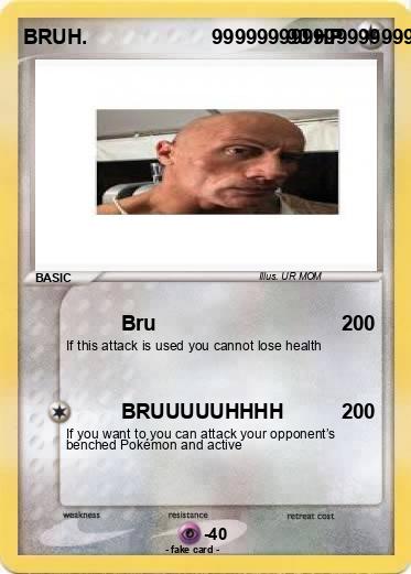 Pokemon BRUH.                      9999999999999999999999999999999999