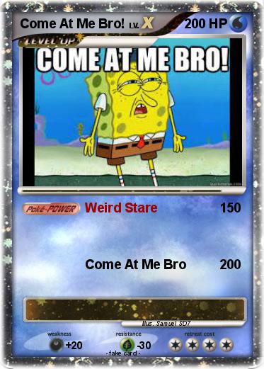 Pokemon Come At Me Bro!
