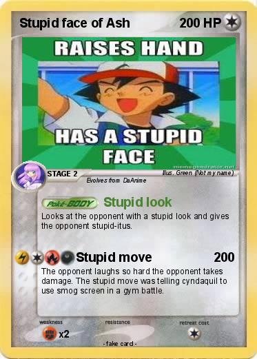 Pokemon Stupid face of Ash