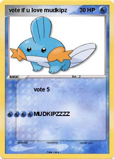 Pokemon vote if u love mudkipz