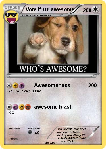 Pokemon Vote if u r awesome Pokemon Vote if u r awesome