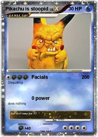 Pokemon Pikachu is stoopid