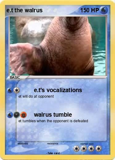 Pokemon e.t the walrus