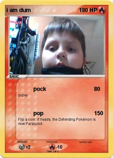 Pokemon i am dum