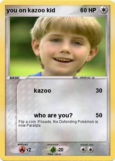 Pokemon you on kazoo kid