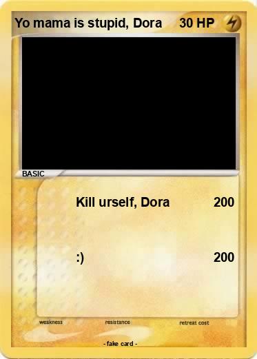 Pokemon Yo mama is stupid, Dora