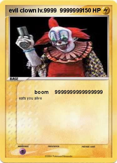 Pokemon evil clown lv.9999  9999999