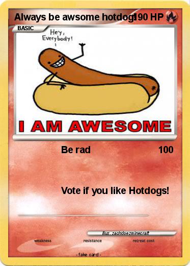 Pokemon Always be awsome hotdog!