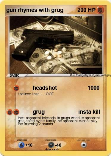 Pokemon gun rhymes with grug