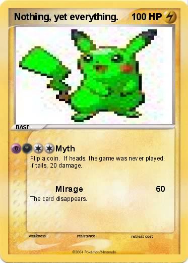 Pokemon Nothing, yet everything.