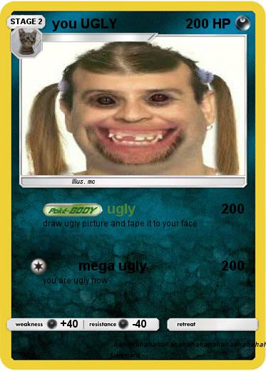 Pokemon you UGLY