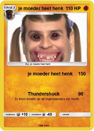 Pokemon je moeder heet henk