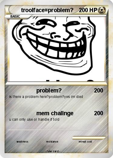 Pokemon troolface=problem?