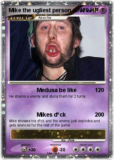 Pokemon Mike the ugliest person alive