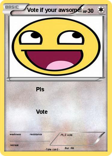 Pokemon Vote if your awsome!