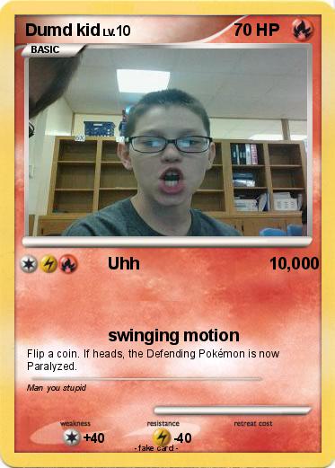 Pokemon Dumd kid