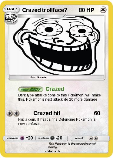 Pokemon Crazed trollface?