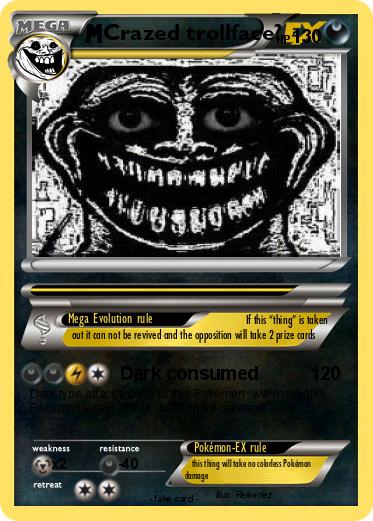 Pokemon Crazed trollface?