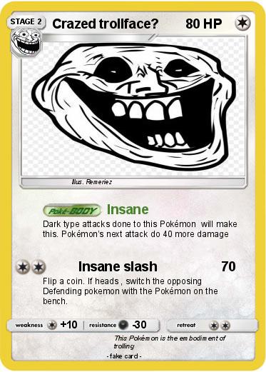 Pokemon Crazed trollface?