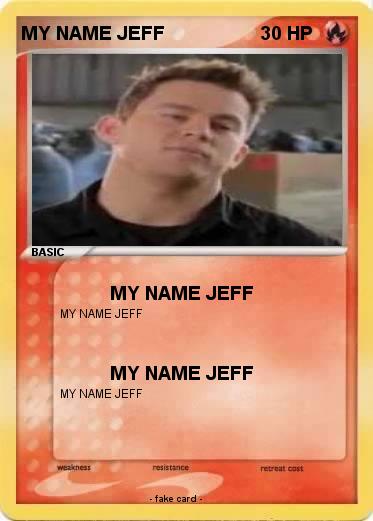 Pokemon MY NAME JEFF