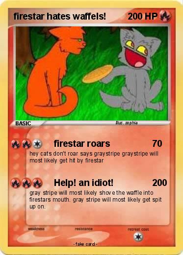 Pokemon firestar hates waffels!