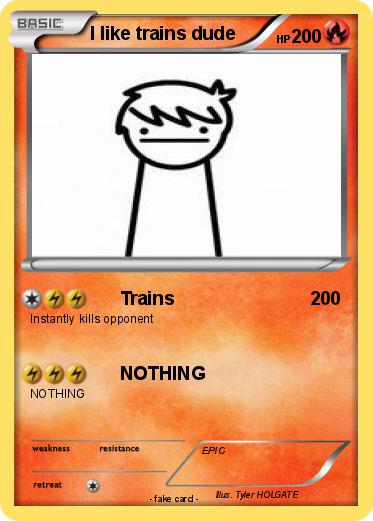 Pokemon I like trains dude