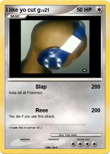 Pokemon I like yo cut g