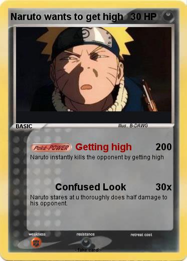 Pokemon Naruto wants to get high