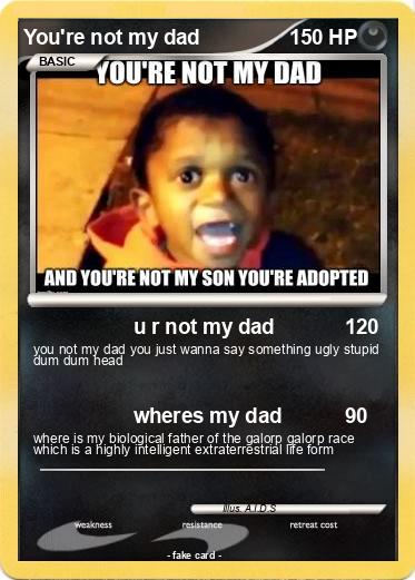 Pokemon You're not my dad