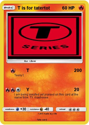 Pokemon T is for tatertot