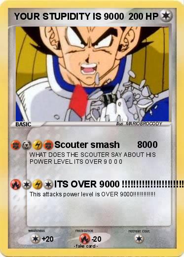 Pokemon YOUR STUPIDITY IS 9000
