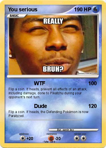 Pokemon You serious