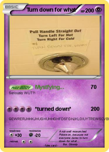 Pokemon Turn down for what