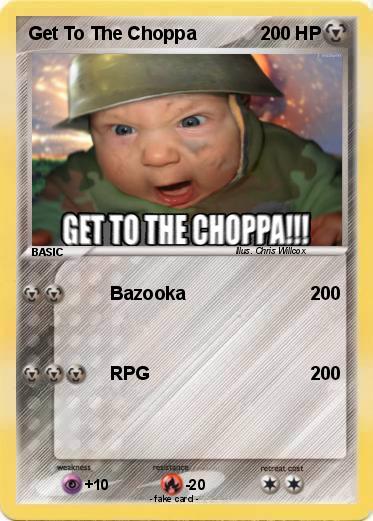 Pokemon Get To The Choppa