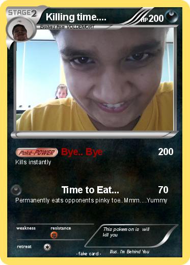 Pokemon Killing time....