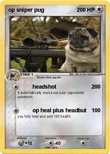 Pokemon op sniper pug