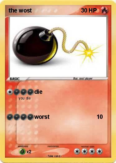 Pokemon the wost