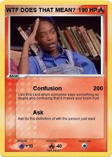 Pokemon WTF DOES THAT MEAN?