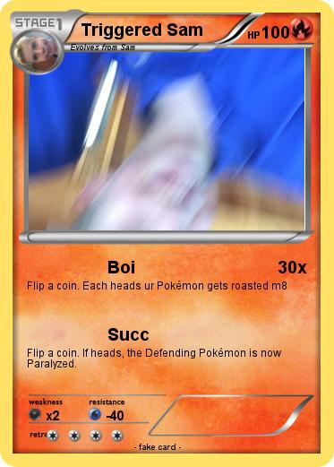 Pokemon Triggered Sam