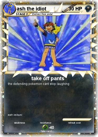 Pokemon ash the idiot